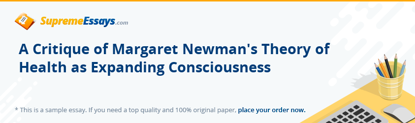 A Critique of Margaret Newman's Theory of Health as Expanding Consciousness