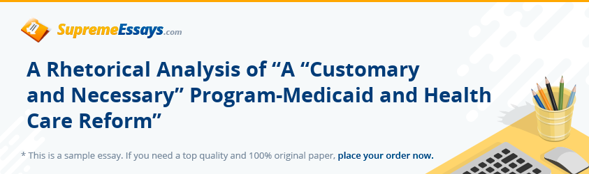 A Rhetorical Analysis of “A “Customary and Necessary” Program-Medicaid and Health Care Reform”