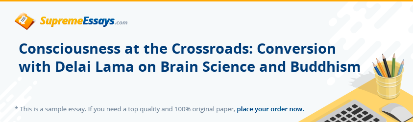 Consciousness at the Crossroads: Conversion with Delai Lama on Brain Science and Buddhism