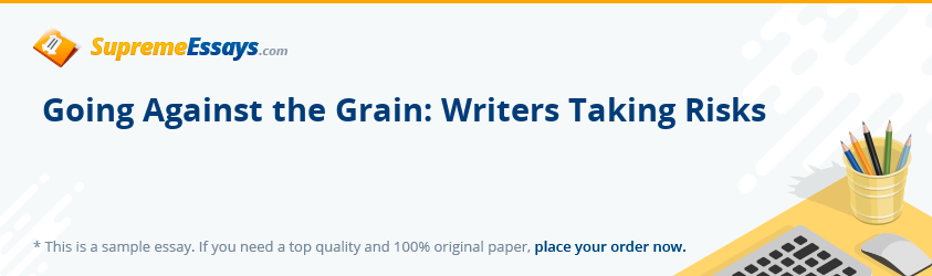Going Against the Grain: Writers Taking Risks
