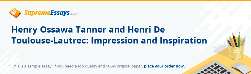 Henry Ossawa Tanner and Henri De Toulouse-Lautrec: Impression and Inspiration