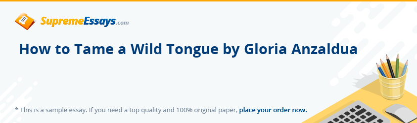 How to Tame a Wild Tongue by Gloria Anzaldua