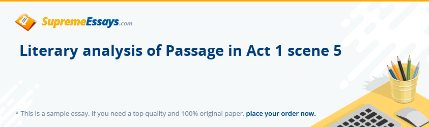 Literary analysis of Passage in Act 1 scene 5