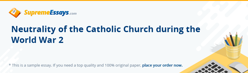 Neutrality of the Catholic Church during the World War 2