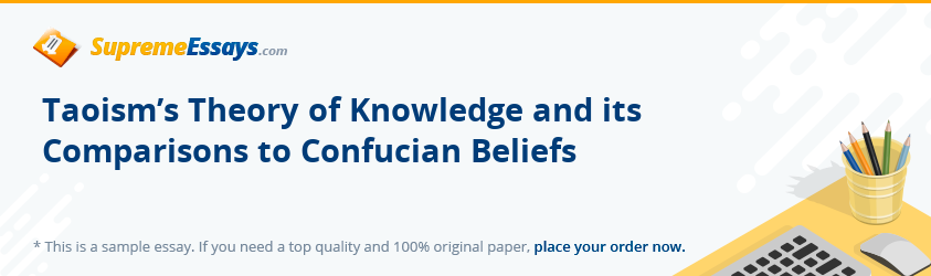 Taoism’s Theory of Knowledge and its Comparisons to Confucian Beliefs