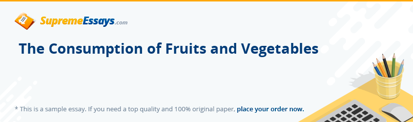The Consumption of Fruits and Vegetables