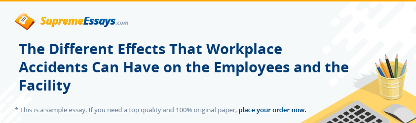 The Different Effects That Workplace Accidents Can Have on the Employees and the Facility