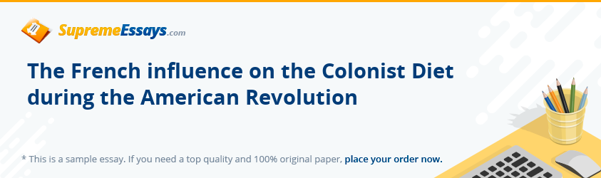 The French influence on the Colonist Diet during the American Revolution
