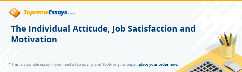 The Individual Attitude, Job Satisfaction and Motivation