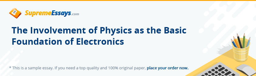 The Involvement of Physics as the Basic Foundation of Electronics