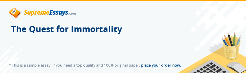 The Quest for Immortality