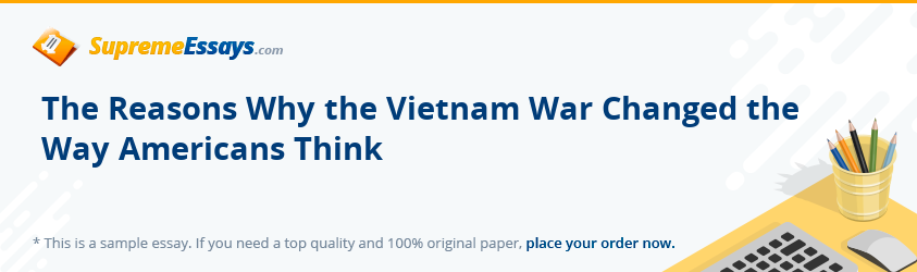 The Reasons Why the Vietnam War Changed the Way Americans Think