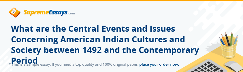 What are the Central Events and Issues Concerning American Indian Cultures and Society between 1492 and the Contemporary Period