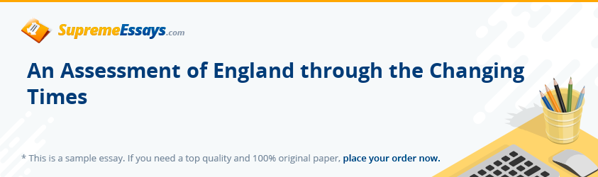 An Assessment of England through the Changing Times