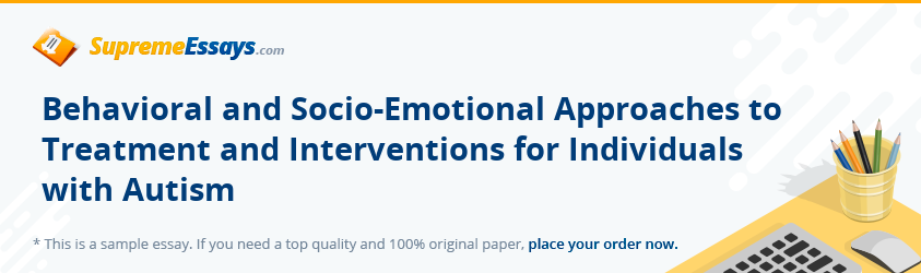 Behavioral and Socio-Emotional Approaches to Treatment and Interventions for Individuals with Autism