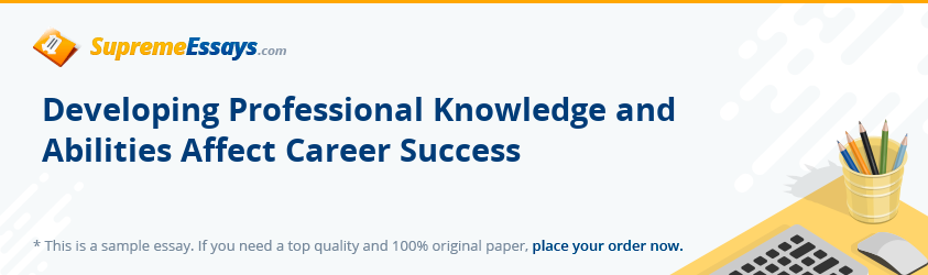 Developing Professional Knowledge and Abilities Affect Career Success