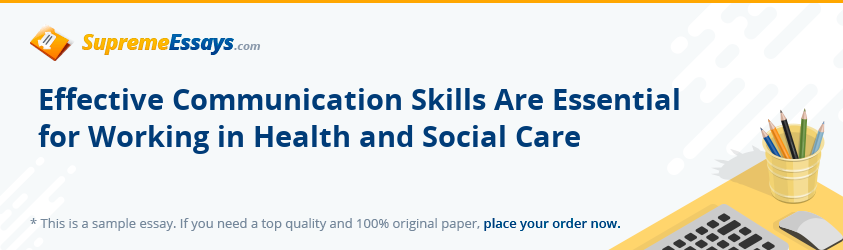 Effective Communication Skills Are Essential for Working in Health and Social Care