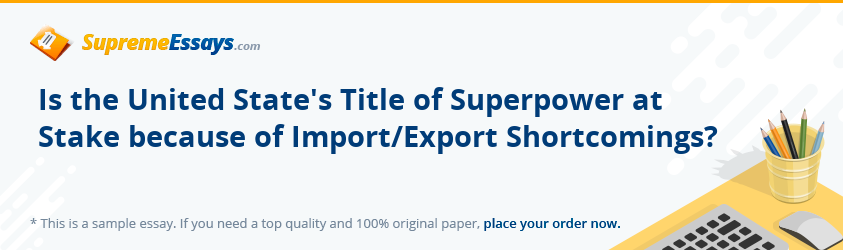 Is the United State's Title of Superpower at Stake because of Import/Export Shortcomings?