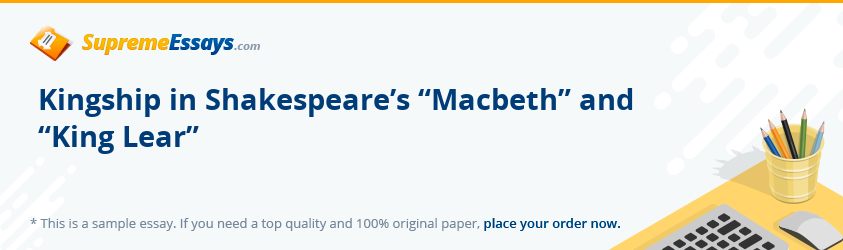 Kingship in Shakespeare’s “Macbeth” and “King Lear”