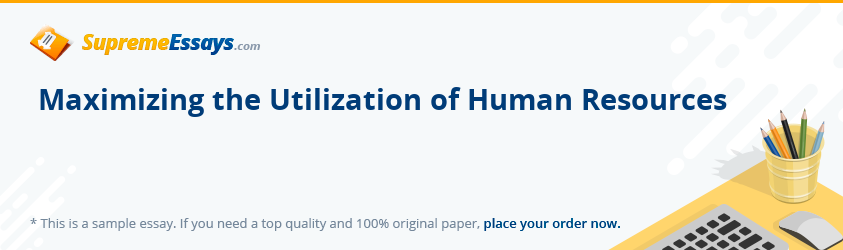 Maximizing the Utilization of Human Resources