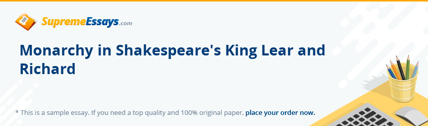 Monarchy in Shakespeare's King Lear and Richard