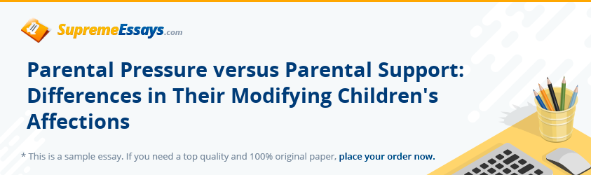 Parental Pressure versus Parental Support: Differences in Their Modifying Children's Affections