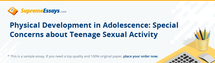 Physical Development in Adolescence: Special Concerns about Teenage Sexual Activity
