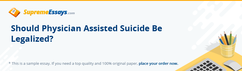 Should Physician Assisted Suicide Be Legalized?