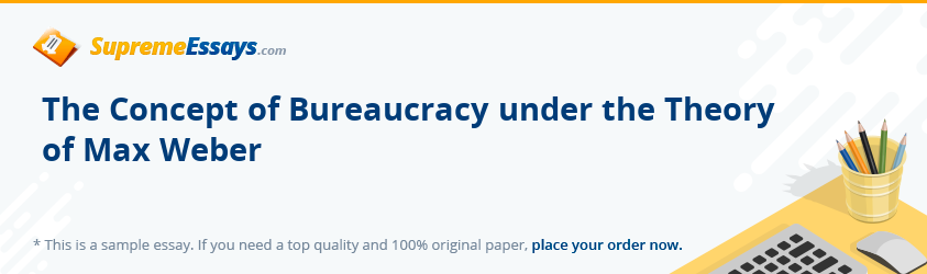 The Concept of Bureaucracy under the Theory of Max Weber