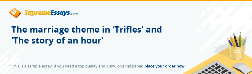 The marriage theme in ‘Trifles’ and ‘The story of an hour’