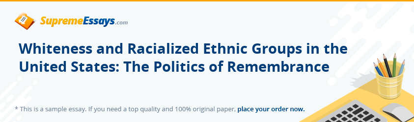 Whiteness and Racialized Ethnic Groups in the United States: The Politics of Remembrance