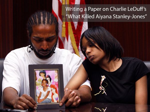 Writing a Paper on Charlie LeDuff's What Killed Aiyana Stanley-Jones